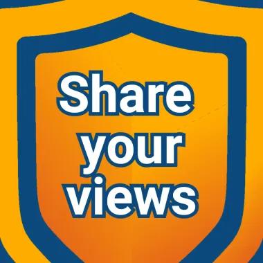 Shield with 'share your views' written inside